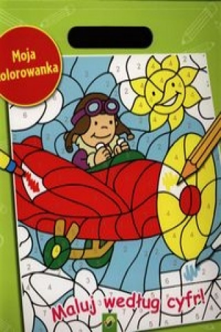 Könyv Moja Kolorowanka Maluj według cyfr! 