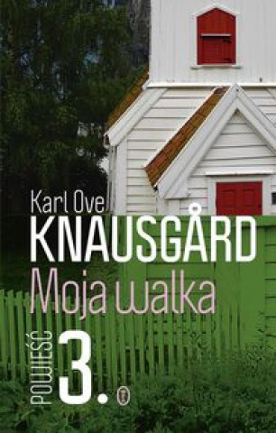 Kniha Moja walka Księga 3 Knausgard Ove Karl