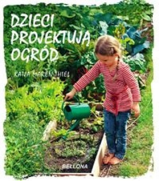 Kniha Dzieci projektują ogród Thiel Katja Maren