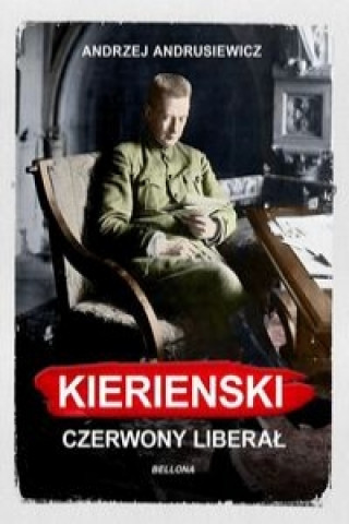 Książka Kierenski Czerwony liberał Andrusiewicz Andrzej