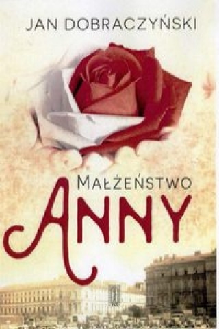 Kniha Małżeństwo Anny Dobraczyński Jan