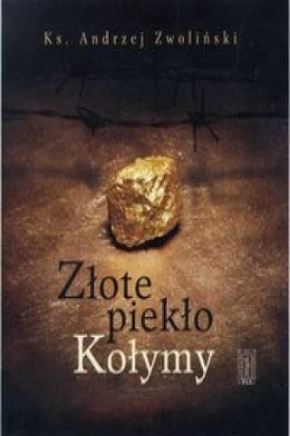 Książka Złote piekło Kołymy Zwoliński Andrzej