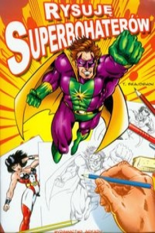 Book Rysuję Superbohaterów Beaudenon Thierry