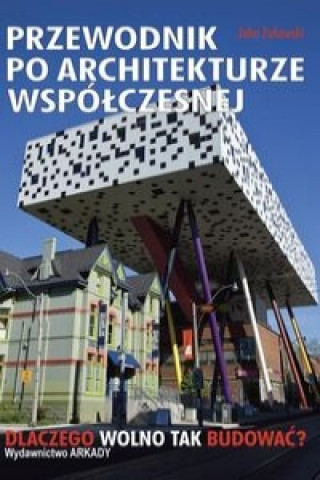 Kniha Przewodnik po architekturze współczesnej Zukowsky John