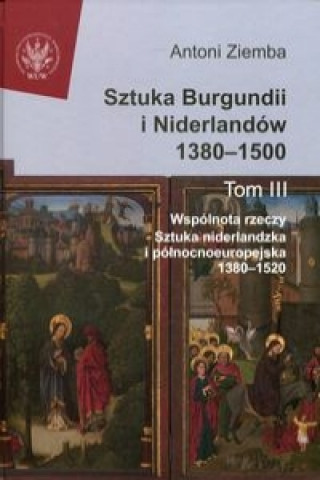 Kniha Sztuka Burgundii i Niderlandów 1380-1500 Tom 3 Ziemba Antoni