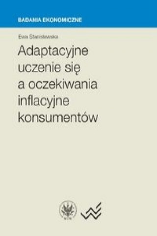 Kniha Adaptacyjne uczenie się a oczekiwania inflacyjne konsumentów Stanisławska Ewa