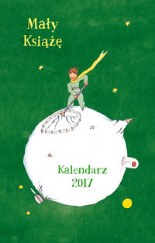 Kniha Mały Książę. Kalendarz 2017 Saint-Exupery Antoine