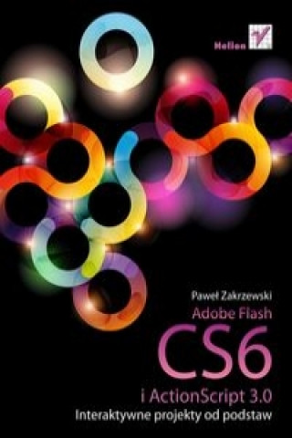 Kniha Adobe Flash CS6 i ActionScript 3.0 Zakrzewski Paweł