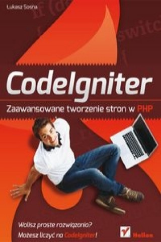 Książka CodeIgniter Zaawansowane tworzenie stron w PHP Sosna Łukasz