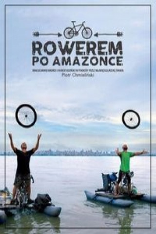 Book Rowerem po Amazonce Chmieliński Piotr