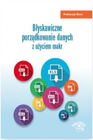 Könyv Błyskawiczne porządkowanie danych z użyciem makr Kaczanowska Katarzyna