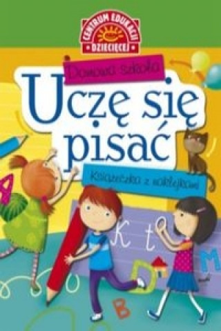 Kniha Domowa szkoła Uczę się pisać Książeczka z naklejkami Uhlik Anna
