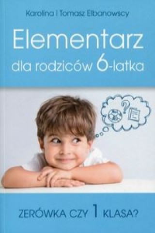 Kniha Elementarz dla rodziców 6-latka Elbanowska Karolina