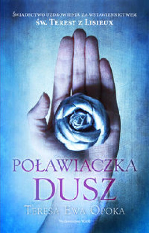 Könyv Poławiaczka dusz Opoka Teresa Ewa