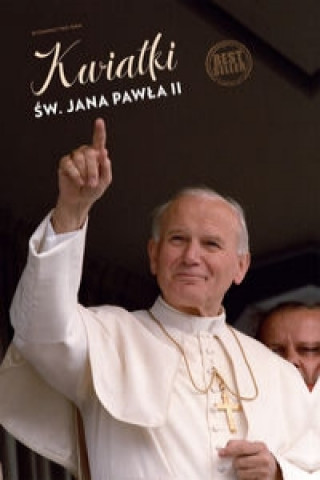 Carte Kwiatki św. Jana Pawła II Poniewierski Janusz