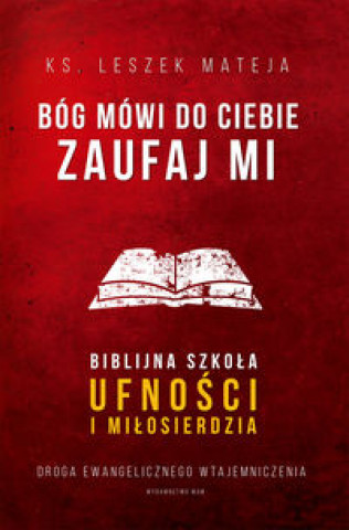 Könyv Bóg mówi do ciebie Zaufaj Mi Mateja Leszek