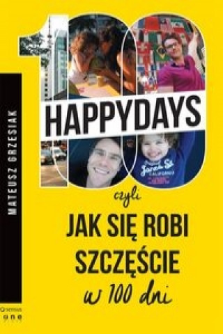 Könyv 100 happydays czyli jak się robi szczęście w 100 dni Grzesiak Mateusz