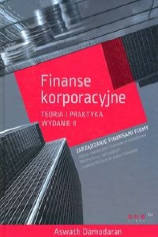Kniha Finanse korporacyjne Teoria i praktyka Damodaran Aswath