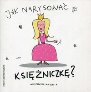 Book Jak narysować księżniczkę? 