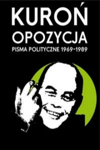 Kniha Opozycja Pisma polityczne 1969-1989 Kuroń Jacek