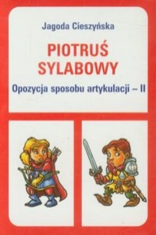 Książka Piotruś sylabowy Opozycja sposobu artykulacji - II Cieszyńska Jagoda