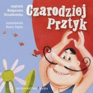 Книга Czarodziej Prztyk Bajeczki dla maluszka 8 Strzałkowska Małgorzata