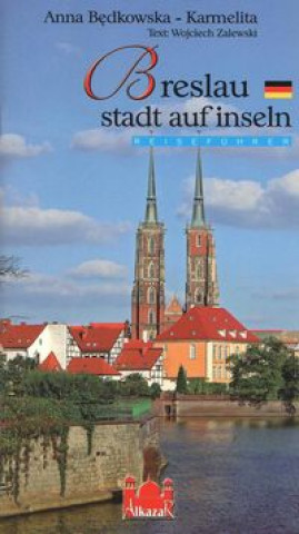 Książka Wrocław miasto na wyspach wersja niemiecka Będkowska-Karmelita Anna