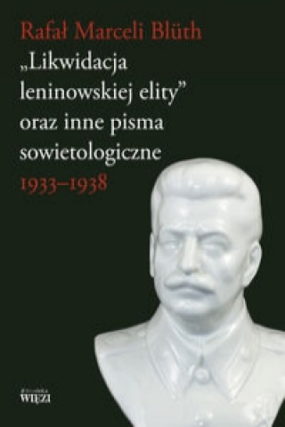 Carte Likwidacja leninowskiej elity oraz inne pisma sowietologiczne Bluth Rafał Marceli