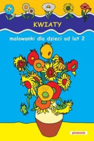Book Kwiaty Malowanki dla dzieci od lat 2 