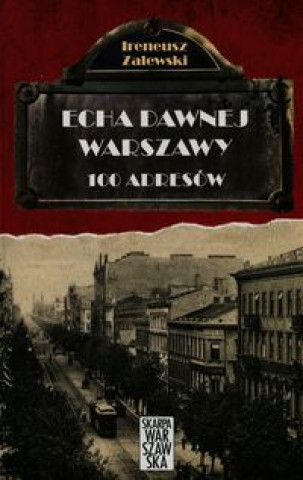 Livre Echa dawnej Warszawy 100 adresów Tom 1 Zalewski Ireneusz