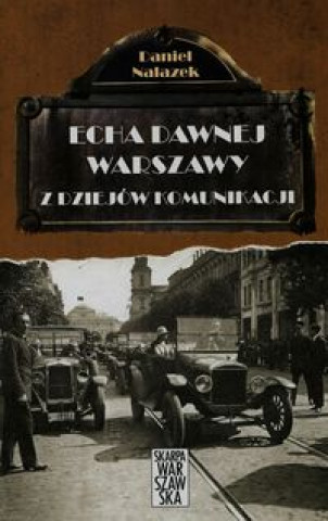 Книга Echa dawnej Warszawy Z dziejów komunikacji Nalazek Daniel
