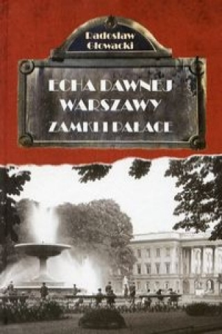 Kniha Echa dawnej Warszawy Zamki i Pałace Głowacki Radosław