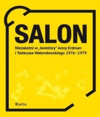 Book Salon Niezależni w „świetlicy” Anny Erdman i Tadeusza Walendowskiego 1976-1979 