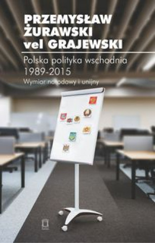 Книга Polska polityka wschodnia 1989-2015 Żurawski vel Grajewski Przemysław