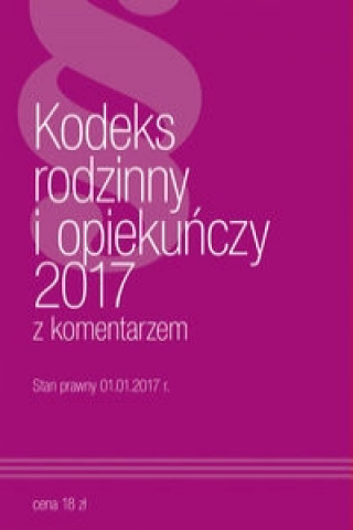 Kniha Kodeks Rodzinny i Opiekuńczy z komentarzem 2017 