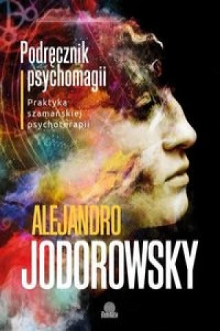 Kniha Podręcznik psychomagii Jodorowsky Alejandro