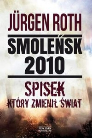Kniha Smoleńsk 2010 Spisek który zmienił świat Roth Jurgen