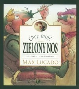 Kniha Chcę mieć zielony nos Lucado Max