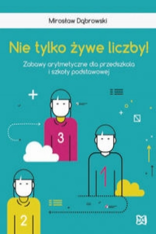 Könyv Nie tylko żywe liczby! Dąbrowski Mirosław