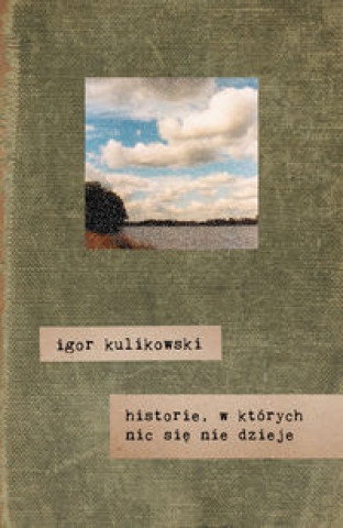 Książka Historie, w których nic się nie dzieje Kulikowski Igor