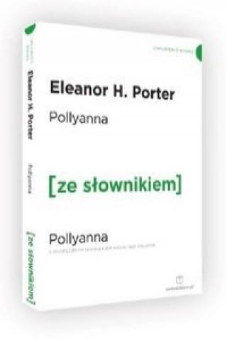 Knjiga Pollyanna z podręcznym słownikiem angielsko-polskim Porter Eleanor H.