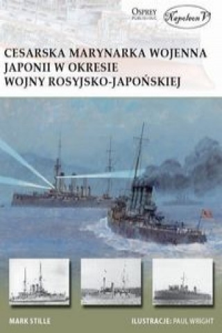 Kniha Cesarska marynarka wojenna Japonii w okresie wojny rosyjsko-japońskiej Stille Mark