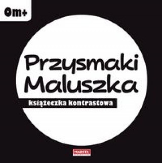 Könyv Przysmaki Maluszka - książeczka kontrastowa 