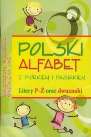 Kniha Polski alfabet z piórkiem i pazurkiem Litery P-Ż oraz dwuznaki Barańska Małgorzata