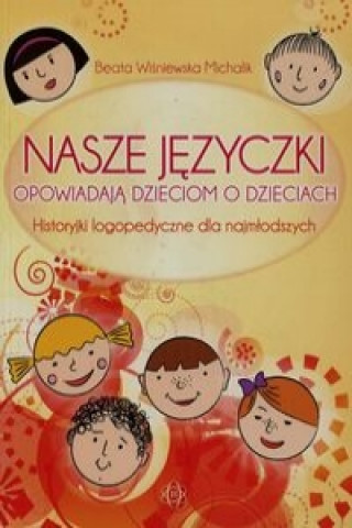 Kniha Nasze języczki opowiadają dzieciom o dzieciach Wiśniewska Michalik Beata