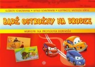 Könyv Bądź ostrożny na drodze Szwajkowska Elżbieta