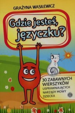 Könyv Gdzie jesteś języczku Grażyna Wasilewicz