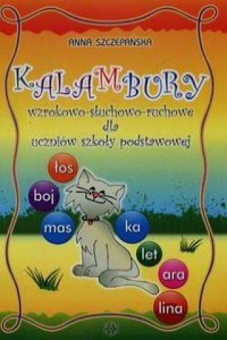 Kniha Kalambury wzrokowo słuchowo ruchowe dla uczniów szkoły podstawowej Szczepańska Anna