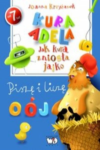 Könyv Kura Adela Jak kura zniosła jajko Piszę i liczę Krzyżanek Joanna