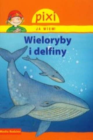Kniha Pixi Ja wiem! Wieloryby i delfiny Thorner Cordula